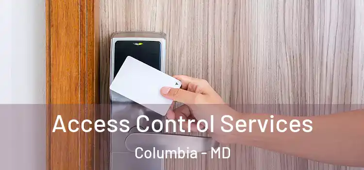  Access Control Services Columbia - MD