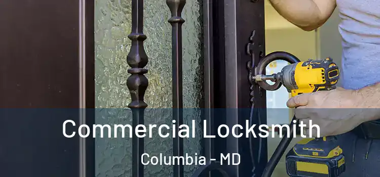 Commercial Locksmith Columbia - MD