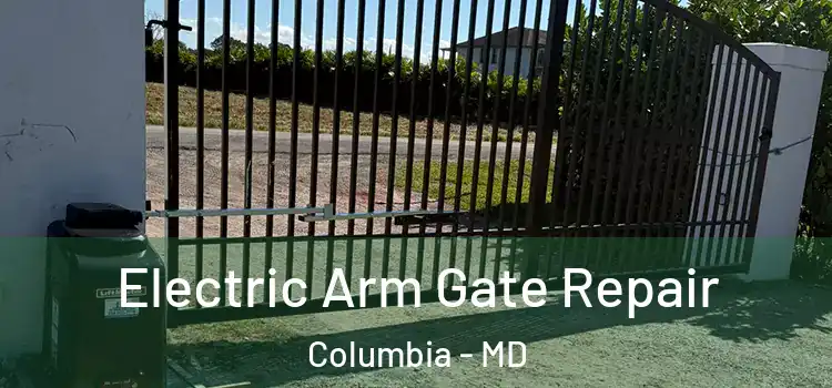 Electric Arm Gate Repair Columbia - MD