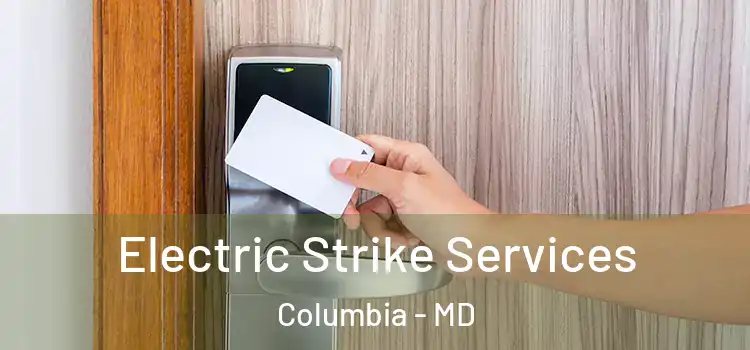 Electric Strike Services Columbia - MD