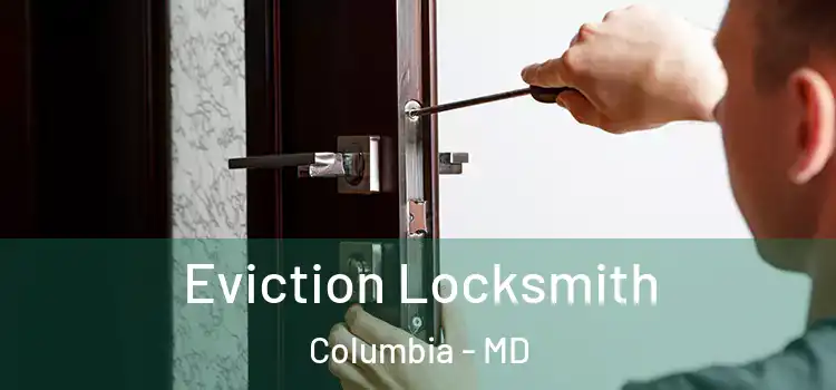 Eviction Locksmith Columbia - MD