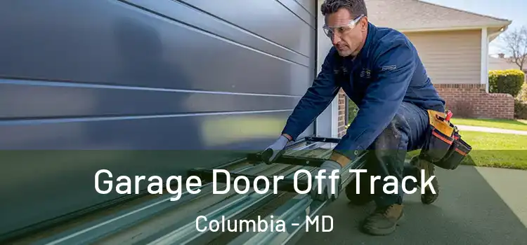  Garage Door Off Track Columbia - MD