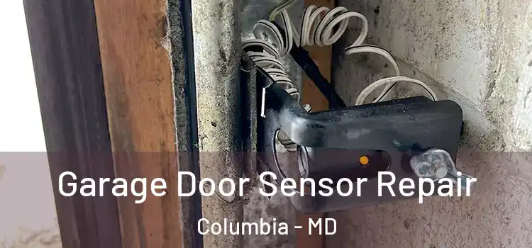 Garage Door Sensor Repair Columbia - MD