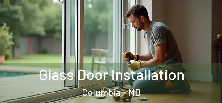 Glass Door Installation Columbia - MD