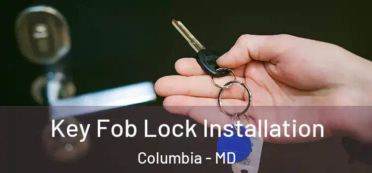 Key Fob Lock Installation Columbia - MD