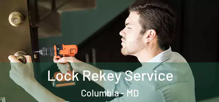 Lock Rekey Service Columbia - MD