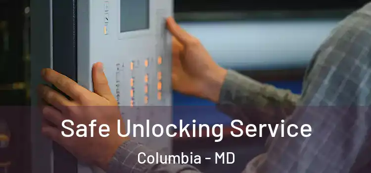 Safe Unlocking Service Columbia - MD